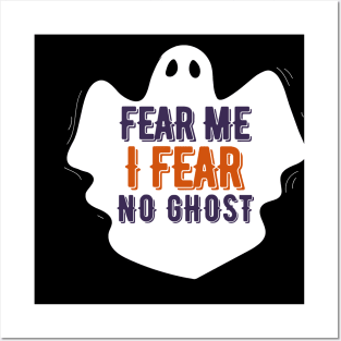 Fear me I fear no Ghost-Boo Ghost Halloween Posters and Art